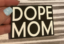 Load image into Gallery viewer, Dope Mom Sticker