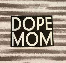 Load image into Gallery viewer, Dope Mom Sticker