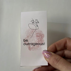 be outrageous!