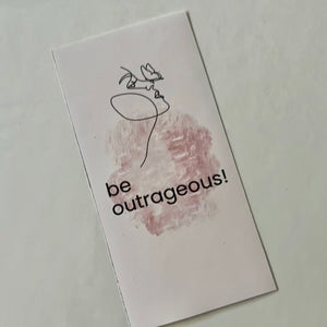 be outrageous!