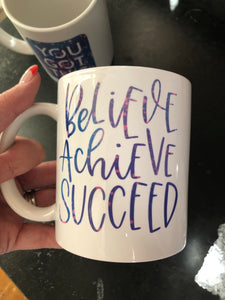 Believe Achieve Succeed mug